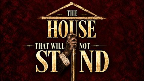 Poster for The House That Will Not Stand from November 6-November 14